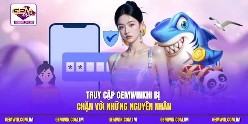 Truy cập Gemwin khi bị chặn